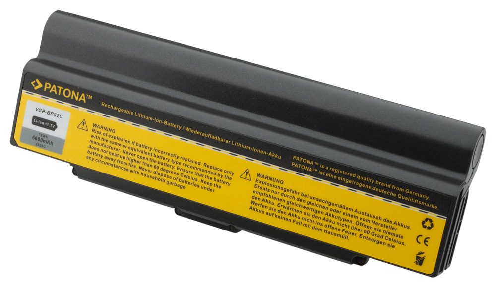 Opis:Nadomestna baterija je izdelana po zasnovi in tehnologiji nemškega proizvajalca Patona, kar zagotavlja odlično kvalitetoNajsodobnejša tehnologija omogoča veliko ciklov polnjenja in praznjenjaLi-Ion celice so prijazne okolju, obenem pa zagotavljajo delovanje brez spominskega učinkaTermično stikalo ščiti baterijske celice pred pregrevanjem, prenapolnitvijo in kratkim stikomVisoka kapaciteta baterije, podaljšan čas delovanja pri mirovanju naprave, zelo počasno samopraznjenje100% kompatibilnost z originalno baterijoBaterijo polnimo z originalnim ali nadomestnim polnilcemCertifikati CE in ROHSOriginalne oznake:VGP-BPL2VGP-BPL2CVGP-BPS2VGP-BPS2AVGP-BPS2BVGP-BPS2CPrimerno za:Sony VAIO:FS93G, PCG-6C1N, VFB-S1-XP, VFN-S90PSY5, VGN-FJ90PS, VGN-FZ19VN, VGC-LA38C, VGC-LA38C/S, VGC-LA38T, VGC-LA38G, VGC-LB51, VGC-LB51B, VGC-LB52B, VGC-LB52HB, VGC-LB53B, VGC-LB53HB, VGC-LB61B/P, VGC-LB62B/P, VGC-LB62B/W, VGC-LB63B/L, VGC-LB63B/P, VGC-LB63B/W, VGC-LB91S, VGC-LB92HS, VGC-LB92S, VGC-LB93HS, VGC-LB93S, VGN-AR18CP, VGN-AR18GP, VGN-AR21B, VGN-AR21M, VGN-AR21S, VGN-AR25GP, VGN-AR28GP, VGN-AR31E, VGN-AR31M, VGN-AR31S, VGN-AR320E, VGN-AR370, VGN-AR38C, VGN-AR38G, VGN-AR390E, VGN-AR50B, VGN-AR51DB, VGN-AR52DB, VGN-AR70B, VGN-AR71DB, VGN-AR72DB, VGN-AR80S, VGN-AR80PS, VGN-AR81PS, VGN-AR81S, VGN-AR82PS, VGN-AR82S, VGN-AR82US, VGN-AR90S, VGN-AR90PS, VGN-AR91PS, VGN-AR91S, VGN-AR92PS, VGN-AR92S, VGN-AR92US, VGN-AR130G, VGN-AR150G, VGN-AR170, VGN-AR170GU1, VGN-AR170PU2, VGN-AR190G, VGN-AR230G, VGN-AR250G, VGN-AR270, VGN-AR290G, VGN-AR11, VGN-AR21, VGN-C1S/G, VGN-C1S/P, VGN-C1S/W, VGN-C1Z/B, VGN-C11C, VGN-C11C/B, VGN-C11C/G, VGN-C11C/H, VGN-C11C/P, VGN-C11C/W, VGN-C12C, VGN-C12C/B, VGN-C12C/W, VGN-C12GPW, VGN-C13G/H, VGN-C15GPB, VGN-C15GP/B, VGN-C15TP/B, VGN-C15TP/W, VGN-C2Z/B, VGN-C2S/G, VGN-C2S/H, VGN-C2S/L, VGN-C2S/P, VGN-C2S/W, VGN-C21CH, VGN-C21GH/W, VGN-C21GHW, VGN-C22CH, VGN-C22GH/B, VGN-C22GH/W, VGN-C25G/B, VGN-C25GB, VGN-C25G/G, VGN-C25G/H, VGN-C25G/L, VGN-C25G/P, VGN-C25G/W, VGN-C25GB, VGN-C25T/G, VGN-C25T/H, VGN-C25T/W, VGN-C31GHW, VGN-C31GH/W, VGN-C61HB/G, VGN-C61HB/H, VGN-C61HB/L, VGN-C70B/W, VGN-C71B/W, VGN-C140G/B, VGN-C140QG/B, VGN-C150P/B, VGN-C190CP/G, VGN-C190CP/H, VGN-C190CP/P, VGN-C190P/H, VGN-C210E/H, VGN-C220E/H, VGN-C240E/B, VGN-C240QEB, VGN-C250N/B, VGN-C270CEG, VGN-C270CEL, VGN-C270CEP, VGN-C270CNH, VGN-C290, VGN-C291NW/G, VGN-C291NW/H, VGN-C50HA/W, VGN-C50HB/W, VGN-C51HA/W, VGN-C51HB/W, VGN-C60HB/G, VGN-C60HB/H, VGN-C60HB/L, VGN-C60HB/P, VGN-C61G, VGN-C61H, VGN-C61HB/P, VGN-C61L, VGN-C90HS, VGN-C90HS, VGN-C90NS, VGN-C90NS, VGN-C90S, VGN-C90S, VGN-CR13G/B, VGN-CR13G/L, VGN-CR13G/P, VGN-CR13G/R, VGN-CR13G/W, VGN-FE33B/W, VGN-FE35C, VGN-FE38CP, VGN-FE45T/W, VGN-FE660G, VGN-FE670G, VGN-FE680G, VGN-FE790, VGN-FE790PL, VGN-FE790GN, VGN-FE770G, VGN-FE790, VGN-FE11H, VGN-FE11S, VGN-FE11S.CEK, VGN-FE11H.CEK, VGN-FE11S.G4, VGN-FE11M.G4, VGN-FE15C, VGN-FE18C, VGN-FE18GP, VGN-FE20, VGN-FE21, VGN-FE21H, VGN-FE21/W, VGN-FE25CP, VGN-FE25GP, VGN-FE25TP, VGN-FE28CP, VGN-FE28GP, VGN-FE30B, VGN-FE31B/W, VGN-FE50B, VGN-FE51B/H, VGN-FE90S, VGN-FE90PS, VGN-FE91PS, VGN-FE91S, VGN-FE550G, VGN-FE570G, VGN-FE590, VGN-FE590PA, VGN-FE590PB, VGN-FE590P03, VGN-FE590GC, VGN-FE630, VGN-FE630Q, VGN-FE650G, VGN-FE660G, VGN-FE670G, VGN-FE690, VGN-FE690GB, VGN-FE690PB, VGN-FE21, VGN-FE28, VGN-FE30, VGN-FE31M, VGN-FE31Z, VGN-FE32B/W, VGN-FE32H/W, VGN-FE32HA/W, VGN-FE32HB/W, VGN-FE33H/W, VGN-FE33HB/W, VGN-FE35GP, VGN-FE35TP, VGN-FE38GP, VGN-FE40, VGN-FE41E, VGN-FE41M, VGN-FE41S, VGN-FE41Z, VGN-FE45G/W, VGN-FE48C, VGN-FE48G/H, VGN-FE50, VGN-FE52B/H, VGN-FE53B/W, VGN-FE53HB/W, VGN-FE92, VGN-FE92HS, VGN-FE92HS, VGN-FE92NS, VGN-FE92NS, VGN-FE92S, VGN-FE92S, VGN-FE800, VGN-FE870E/H, VGN-FE870QE, VGN-FE880E/H, VGN-FE890, VGN-FE890N/H, VGN-FJ, VGN-FJ3S/W, VGN-FJ3M/W, VGN-FJ11/W, VGN-FJ11B/W, VGN-FJ12B/W, VGN-FJ12/W, VGN-FJ21B/G, VGN-FJ21B/L, VGN-FJ21B/R, VGN-FJ22B/R, VGN-FJ22B/L, VGN-FJ22B/G, VGN-FJ56C, VGN-FJ56GP, VGN-FJ57C, VGN-FJ57GP, VGN-FJ58C, VGN-FJ58GP, VGN-FJ66C, VGN-FJ66GP/W, VGN-FJ67C, VGN-FJ67GP/W, VGN-FJ68C, VGN-FJ68GP/W, VGN-FJ76GP/W, VGN-FJ77C, VGN-FJ78C, VGN-FJ78GP/B, VGN-FJ79TP/V, VGN-FJ79TP/W, VGN-FJ90S, VGN-FJ91PS, VGN-FJ91S, VGN-FJ92PS, VGN-FJ92S, VGN-FJ170/B, VGN-FJ170P/B, VGN-FJ180P/G, VGN-FJ180P/L, VGN-FJ180P/R, VGN-FJ180P/W, VGN-FJ270P/B, VGN-FJ270P/BK1, VGN-FJ290, VGN-FJ290L1B, VGN-FJ290L1G, VGN-FJ290L1L, VGN-FJ290L1R, VGN-FJ290L1W, VGN-FJ290P1/G, VGN-FJ290P1/GK1, VGN-FJ290P1/L, VGN-FJ290P1/LK1, VGN-FJ290P1/R, VGN-FJ290P1/RK1, VGN-FJ290P1/V, VGN-FJ290P1/W, VGN-FJ290P1/WK1, VGN-FJ370B, VGN-FS3B, VGN-FS15GP, VGN-FS18GP, VGN-FS20, VGN-FS21, VGN-FS21B, VGN-FS22VB, VGN-FS22B, VGN-FS23B, VGN-FS30B, VGN-FS31B, VGN-FS32B, VGN-FS33B, VGN-FS35C, VGN-FS35GP, VGN-FS35TP, VGN-FS38C, VGN-FS38GP, VGN-FS43, VGN-FS48C, VGN-FS48GP, VGN-FS500P12, VGN-FS50B, VGN-FS51B, VGN-FS52B, VGN-FS53B, VGN-FS70B, VGN-FS71B, VGN-FS90PS, VGN-FS90S, VGN-FS91PS, VGN-FS91PSY, VGN-FS91S, VGN-FS92PS, VGN-FS92PS1, VGN-FS92PS2, VGN-FS92PS3, VGN-FS92PS6, VGN-FS92S, VGN-FS115S, VGN-FS215B, VGN-FS215E, VGN-FS215M, VGN-FS215S, VGN-FS215Z, VGN-FS285B, VGN-FS285E, VGN-FS285H, VGN-FS285M, VGN-FS315B, VGN-FS315E, VGN-FS315H, VGN-FS315M, VGN-FS315S, VGN-FS315Z, VGN-FS415E, VGN-FS415M, VGN-FS415S, VGN-FS520B, VGN-FS530B, VGN-FS540P, VGN-FS550, VGN-FS570, VGN-FS625B/W, VGN-FS630/W, VGN-FS635B/W, VGN-FS640/W, VGN-FS645P/H, VGN-FS660/W, VGN-FS675P/H, VGN-FS680/W, VGN-FS690, VGN-FS740/W, VGN-FS742/W, VGN-FS745P/H, VGN-FS750P/W, VGN-FS775P/H, VGN-FS780/W, VGN-FS790, VGN-FS840/W, VGN-FS875P/H, VGN-FS875P/HK1, VGN-FS980, VGN-FS990, VGN-FS7901, VGN-FS7902, VGN-FS8900, VGN-FS8900M, VGN-FS8900P3, VGN-FS8900P3K1, VGN-FS8900P4, VGN-FS8900P5, VGN-FS8900P5K1, VGN-FS8900V, VGN-FS515, VGN-N17G, VGN-N21E/W, VGN-N21S/W, VGN-N21Z/W, VGN-N27GH, VGN-N27GH/B, VGN-N37GHB, VGN-N37GH/B, VGN-N29VN/B, VGN-N51B, VGN-N50HB, VGN-N51HB, VGN-N230E/B, VGN-N230E/T, VGN-N230E/W, VGN-N230N/B, VGN-N250EW, VGN-N250N/B, VGN-N250QEW, VGN-N270E/T, VGN-N270E/W, VGN-N320E/B, VGN-N320E/W, VGN-N350E/B, VGN-N350E/T, VGN-N350E/W, N385E/W, VGN-S1HP, VGN-S1XP, VGN-S3HP, VGN-S3XP, VGN-S4XP, VGN-S4HP, VGN-S4M/S, VGN-S4VP/B, VGN-S16GP, VGN-S18GP, VGN-S26GP, VGN-S28GP, VGN-S36GP/S, VGN-S36TP, VGN-S38CP, VGN-S38GP, VGN-S38GPB, VGN-S38TP, VGN-S46GP/S, VGN-S46GP/B, VGN-S50B, VGN-S51B, VGN-S52B/S, VGN-S53B/S, VGN-S54B/S, VGN-S55B/S, VGN-S55CP/S, VGN-S55C/S, VGN-S56CP/B, VGN-S56CP/S, VGN-S56C/B, VGN-S56C/S, VGN-S56GP/S, VGN-S58CP/B, VGN-S58GP/B, VGN-S59CP/B, VGN-S62PS/S, VGN-S62S/S, VGN-S62PSY, VGN-S62PSY1, VGN-S62PSY2, VGN-S62PSY3, VGN-S62PSY4, VGN-S67TP, VGN-S67TP/S, VGN-S70B, VGN-S71PB, VGN-S72PB/B, VGN-S73PB/B, VGN-S90PS, VGN-S90S, VGN-S90PSY, VGN-S90PSY1, VGN-S90PSY2, VGN-S90PSY3, VGN-S90PSY4, VGN-S90PSY5, VGN-S90PSY6, VGN-S91PSY, VGN-S91S, VGN-S92PS/S, VGN-S92S/S, VGN-S92PSY, VGN-S92PSY1, VGN-S92PSY2, VGN-S93PS/S, VGN-S93PSY, VGN-S93S/S, VGN-S94PS, VGN-S94PS1, VGN-S94PS2, VGN-S94PS3, VGN-S94S, VGN-S150, VGN-S150F, VGN-S150/P, VGN-S170F, VGN-S170/P, VGN-S350F, VGN-S360, VGN-S360P, VGN-S370F, VGN-S380, VGN-S380B, VGN-S380P, VGN-S430P/S, VGN-S460B, VGN-S460/B, VGN-S460PB, VGN-S460P/B, VGN-S470PS, VGN-S470P/S, VGN-S480, VGN-S480P, VGN-S550P/S, VGN-S560P/B, VGN-S570P/S, VGN-S580, VGN-S240, VGN-S260, VGN-S260P, VGN-S270, VGN-S270P, VGN-S270P, BTO, VGN-SZ3HP/B, VGN-SZ3VP/X, VGN-SZ3VWP, VGN-SZ3VWP/X, VGN-SZ3XP/C, VGN-SZ3XWP/C, VGN-SZ4MN/B, VGN-SZ4VN/X, VGN-SZ4VWN/X, VGN-SZ4XN/C, VGN-SZ4XWN/C, VGN-SZ5MN/B, VGN-SZ5VWN/X, VGN-SZ5XN/C, VGN-SZ5XWN/C, VGN-SZ22CP, VGN-SZ23CP, VGN-SZ23GP/B, VGN-SZ23TP/B, VGN-SZ25CP, VGN-SZ26CP, VGN-SZ26TP/C, VGN-SZ27CP, VGN-SZ28CP, VGN-SZ28GP/C, VGN-SZ28TP, VGN-SZ28TP/C, VGN-SZ32CP, VGN-SZ32GP/B, VGN-SZ33TP/B, VGN-SZ35CP, VGN-SZ36CP, VGN-SZ36TP, VGN-SZ36TP/C, VGN-SZ37CP, VGN-SZ38CP, VGN-SZ38GP/C, VGN-SZ38TP, VGN-SZ38TP/C, VGN-SZ42C, VGN-SZ43CN, VGN-SZ43GN/B, VGN-SZ43TN/B, VGN-SZ44CN, VGN-SZ44GN/B, VGN-SZ45CN, VGN-SZ46CN, VGN-SZ46TN/C, VGN-SZ47CN, VGN-SZ48CN, VGN-SZ48GN/C, VGN-SZ48TN/C, VGN-SZ52B/B, VGN-SZ53B/B, VGN-SZ72B/B, VGN-SZ73B/B, VGN-SZ82PS, VGN-SZ82S, VGN-SZ83HS, VGN-SZ83NS, VGN-SZ83S, VGN-SZ92PS, VGN-SZ92S, VGN-SZ93HS, VGN-SZ93NS, VGN-SZ93S, VGN-SZ140PC, VGN-SZ140PD, VGN-SZ160P/C, VGN-SZ220/B, VGN-SZ240, VGN-SZ280P/C, VGN-SZ281P/X, VGN-SZ320CQP, VGN-X??, VGN-SZ330P/B, VGN-SZ340, VGN-SZ360P/C, VGN-SZ370P/C, VGN-SZ381P/X, VGN-SZ390, VGN-SZ420NB, VGN-SZ420QN, VGN-SZ422, VGN-SZ430N/B, VGN-SZ432N, VGN-SZ433NB, VGN-SZ433N/B, VGN-SZ436N/B, VGN-SZ440, VGN-SZ450N/C, VGN-SZ452N, VGN-SZ453NB, VGN-SZ453N/B, VGN-SZ460N/C, VGN-SZ470N/C, VGN-SZ476N/C, VGN-SZ480, VGN-SZ483NC, VGN-SZ483N/C, VGN-SZ486N/C, VGN-SZ491N/X, VGN-SZ1HP/B, VGN-SZ1M/B, VGN-SZ1VP/C, VGN-SZ1XP/C, VGN-SZ2M/B, VGN-SZ2HP/B, VGN-SZ2XP/C, VGN-SZ2VP/X, VGN-SZ12CP/B, VGN-SZ12C/B, VGN-SZ13CP/B, VGN-SZ13C/B, VGN-SZ13GP/B, VGN-SZ15GP/B, VGN-SZ16CP/C, VGN-SZ17CP/C, VGN-SZ18GP/C, VGN-SZ18CP/X, VGN-SZ51B/B, VGN-SZ70B/B, VGN-SZ71B/B, VGN-SZ80PS, VGN-SZ80S, VGN-SZ80PS1A, VGN-SZ80PS2A, VGN-SZ80PS3A, VGN-SZ, 81PS, VGN-SZ81S, VGN-SZ90PS, VGN-SZ90S, VGN-SZ91PS, VGN-SZ91S, VGN-SZ110/B, VGN-SZ120P/B, VGN-SZ15GP, VGN-SZ140, VGN-SZ150P/C, VGN-SZ160P/C, VGN-SZ170P/C, VGN-SZ18GP, VGN-SZ180P/C, VGN-SZ230P/B, VGN-SZ270P/C, VGN-SZ281P/XK1, VGN-FT31B, VGN-FT32B, VGN-FT50B, VGN-FT51B, VGN-FT52B, VGN-FT52DB, VGN-FT53DB, VGN-FT73DB, VGN-FT90PS, VGN-FT90S, VGN-FT91S, VGN-FT91PS, VGN-FT92PS, VGN-FT92S, VGN-FT93S, VGN-N11S/W, VGN-N19VP/B, VGN-N130G/W, VGN-N130P/B, VGN-N150G/W, VGN-N150P/B, VGN-N170G/T, VGN-N170G/W, VGN-Y18GP, VGN-Y70P, VGN-Y90PSY, VGN-Y90PSY1, VGN-Y90PSY2, PCG-6G1M, PCG-6J1M, PCG-6J2M, PCG-6L1M, PCG-6L2M, PCG-6N1L, PCG-6P2M, PCG-6J1M, PCG-6H1M , PCG-6H2M , PCG-6C1M, PCG-6D1MLastnosti:Proizvajalec: PatonaBarva: črnaVrsta: Li-IonNapetost: 11,1 VKapaciteta: 6.600 mAh (73 Wh)Število celic: 9